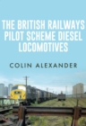 The British Railways Pilot Scheme Diesel Locomotives - eBook