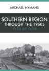 Southern Region Through the 1960s : Year by Year - eBook