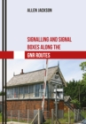 Signalling and Signal Boxes along the GNR Routes - eBook