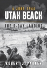 Utah Beach 6 June 1944 : The D-Day Landing - eBook