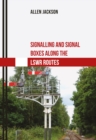 Signalling and Signal Boxes Along the LSWR Routes - eBook