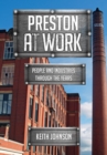 Preston at Work : People and Industries Through the Years - eBook