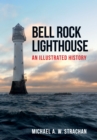 Bell Rock Lighthouse : An Illustrated History - eBook