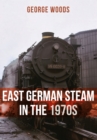 East German Steam in the 1970s - eBook
