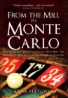 From the Mill to Monte Carlo : The Working-Class Englishman Who Beat the Monaco Casino and Changed Gambling Forever - eBook