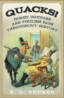 Quacks! : Dodgy Doctors and Foolish Fads Throughout History - eBook