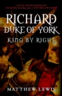 Richard, Duke of York : King by Right - Book