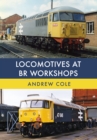 Locomotives at BR Workshops - eBook