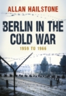Berlin in the Cold War : 1959 to 1966 - Book