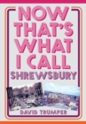 Now That's What I Call Shrewsbury - eBook