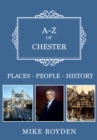 A-Z of Chester : Places-People-History - eBook