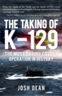 The Taking of K-129 : The Most Daring Covert Operation in History - eBook