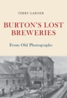 Burton's Lost Breweries From Old Photographs - Book