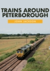 Trains Around Peterborough - Book