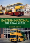 Eastern National : The Final Years - eBook