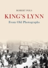 King's Lynn From Old Photographs - eBook