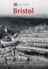 Historic England: Bristol : Unique Images from the Archives of Historic England - eBook