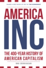 America, Inc : The 400-Year History of American Capitalism - Book