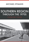 Southern Region Through the 1970s : Year by Year - eBook