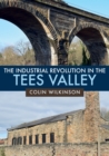 The Industrial Revolution in the Tees Valley - eBook