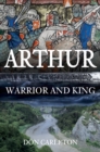 Arthur : Warrior and King - eBook