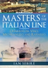Masters of the Italian Line : Leonardo da Vinci, Michelangelo and Raffaello - eBook