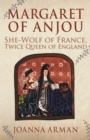 Margaret of Anjou : She-Wolf of France, Twice Queen of England - Book