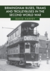 Birmingham Buses, Trams and Trolleybuses in the Second World War - eBook
