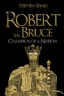 Robert the Bruce : Champion of a Nation - eBook