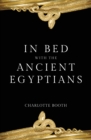 In Bed with the Ancient Egyptians - Book