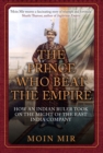 The Prince Who Beat the Empire : How an Indian Ruler Took on the Might of the East India Company - Book