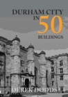Durham City in 50 Buildings - eBook