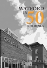 Watford in 50 Buildings - eBook