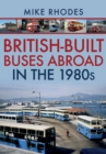 British-Built Buses Abroad in the 1980s - Book