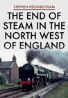 The End of Steam in the North West of England - eBook