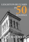 Leighton Buzzard in 50 Buildings - eBook