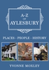 A-Z of Aylesbury : Places-People-History - eBook