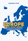 Europe: Unite, Fight, Repeat : Our Continent's Long History of Cooperation and Conflict - Book