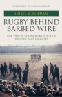 Rugby Behind Barbed Wire : The 1969/70 Springboks Tour of Britain and Ireland - eBook