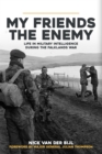 My Friends, The Enemy : Life in Military Intelligence During the Falklands War - eBook