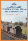 Glory Days: Western Region Steam Around London - eBook