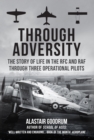 Through Adversity : The Story of Life in the RFC and RAF Through Three Operational Pilots - eBook