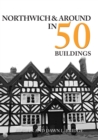 Northwich & Around in 50 Buildings - eBook