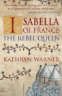Isabella of France : The Rebel Queen - Book