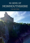 50 Gems of Monmouthshire : The History & Heritage of the Most Iconic Places - eBook