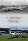 Shropshire Airfields Through Time - Book