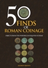 50 Finds of Roman Coinage : Objects from the Portable Antiquities Scheme - Book