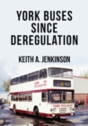 York Buses Since Deregulation - Book