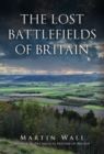 The Lost Battlefields of Britain - eBook