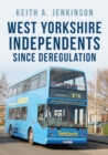 West Yorkshire Independents Since Deregulation - Book